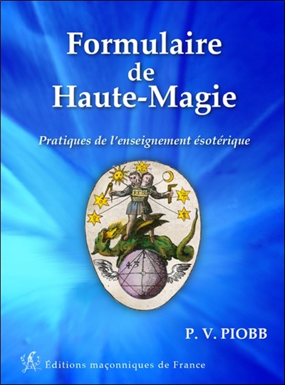 Formulaire de haute magie : pratique de l'enseignement ésotérique