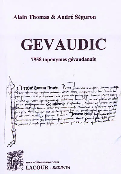 Gévaudic : 7.958 toponymes gévaudanais : les communes perdues ou gagnées par le Gévaudan, les modifications communales entre 1930 et 2013