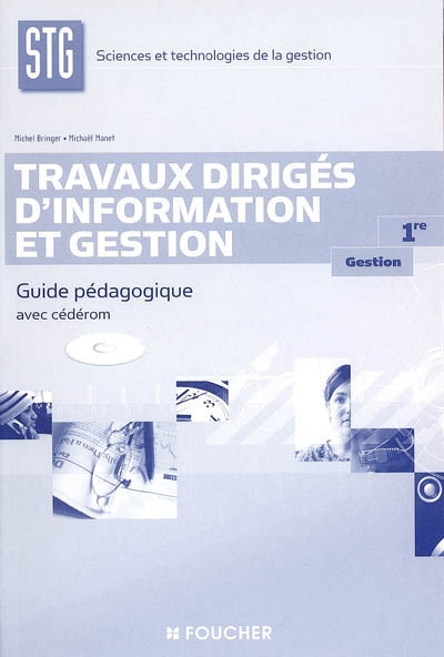 Travaux dirigés d'information et gestion 1re STG gestion : guide pédagogique avec cédérom
