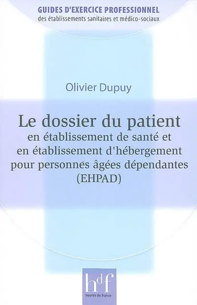 Le dossier du patient en établissement de santé et en établissement d'hébergement pour personnes âgées dépendantes (EHPAD)