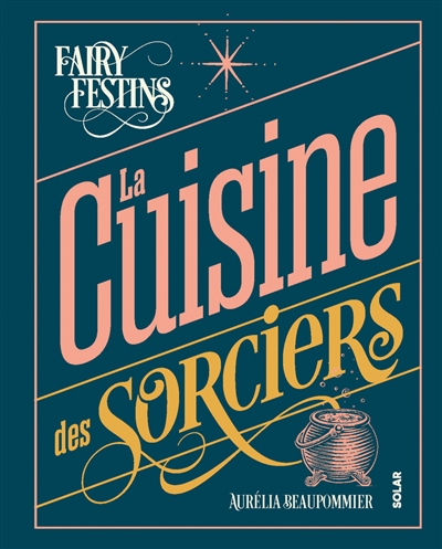 La cuisine des sorciers :...