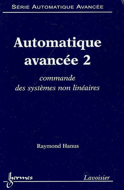 Automatique avancée. Vol. 2. Commande des systèmes non linéaires