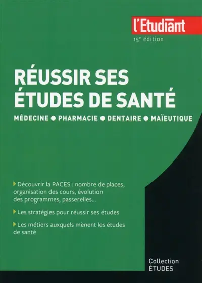 Réussir ses études de santé : médecine, pharmacie, dentaire, maïeutique
