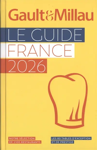 Gault & Millau : le guide France 2026 : notre sélection de 2.100 restaurants, les 80 tables d'exception et de prestige