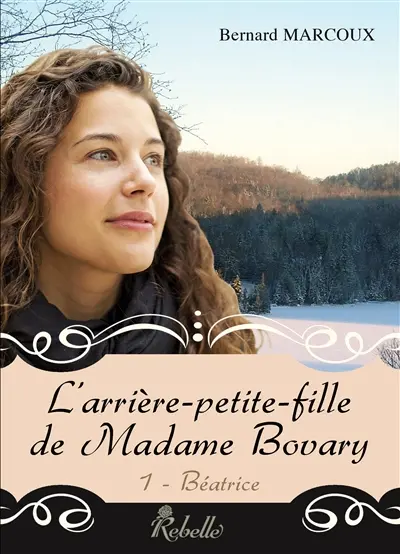 L'arrière-petite-fille de madame Bovary. Vol. 1. Béatrice