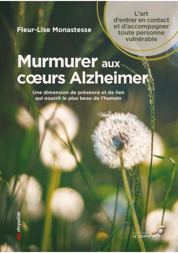 couverture du livre Murmurer aux coeurs Alzheimer : une dimension de présence et de lien qui nourrit le plus beau de l'humain