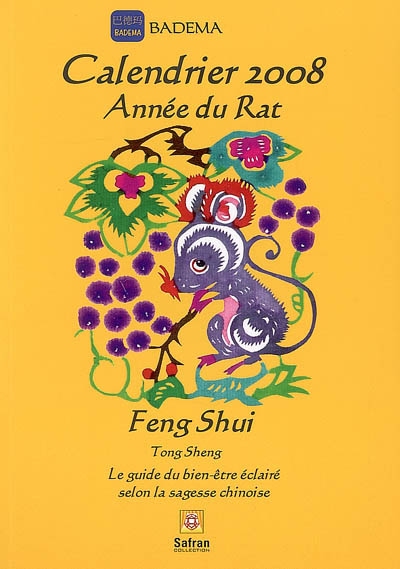 Feng shui : calendrier 2008, année du rat : le guide du bien-être éclairé selon la sagesse chinoise