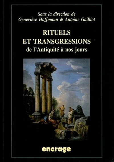 Rituels et transgressions : de l'Antiquité à nos jours : actes du colloque (Amiens, 23-25 janvier 2008)