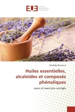 Huiles essentielles, alcaloïdes et composés phénoliques : cours et exercices corrigés