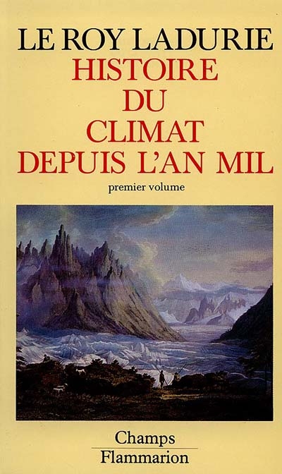 Histoire du climat depuis l'an mil. Vol. 1