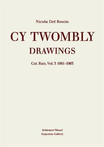 Cy Twombly Drawings Catalogue Raisonne Vol. 3 1961-1963