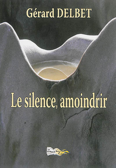 Le silence, amoindrir : petits poèmes en prose et d'autres choses