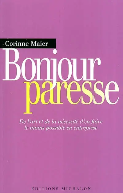 Bonjour paresse : de l'art et de la nécessité d'en faire le moins possible en entreprise