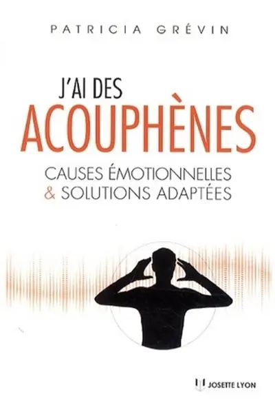 J'ai des acouphènes : causes émotionnelles et solutions adaptées