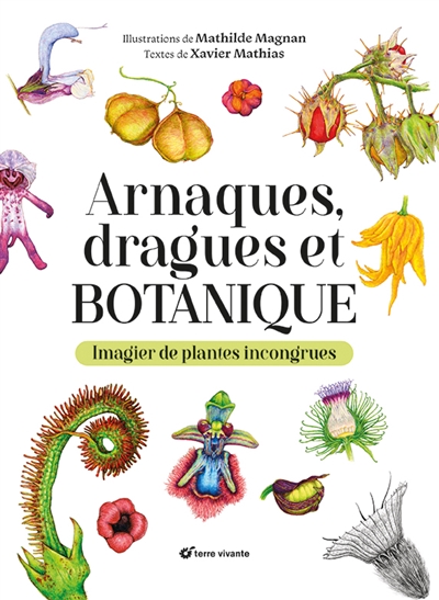 Arnaques, dragues et botanique : imagier de plantes incongrues