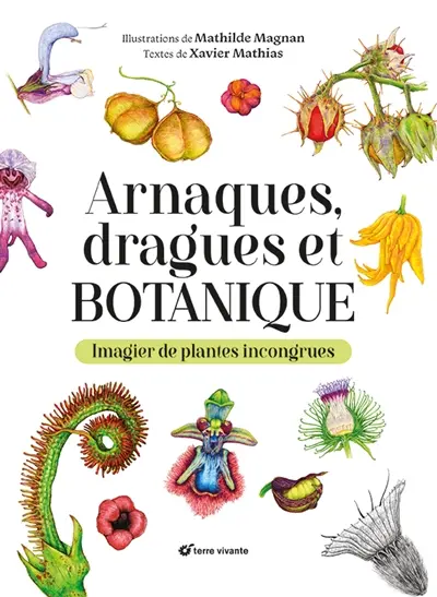 Arnaques, dragues et botanique : imagier de plantes incongrues