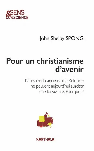 Pour un christianisme d'avenir : ni les credo anciens ni la Réforme ne peuvent aujourd'hui susciter une foi vivante. Pourquoi ?