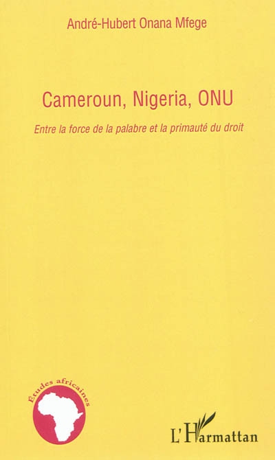 Cameroun, Nigeria, ONU : entre la force de la palabre et la primauté du droit