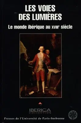 Les voies des Lumières : le monde ibérique au XVIIIe siècle