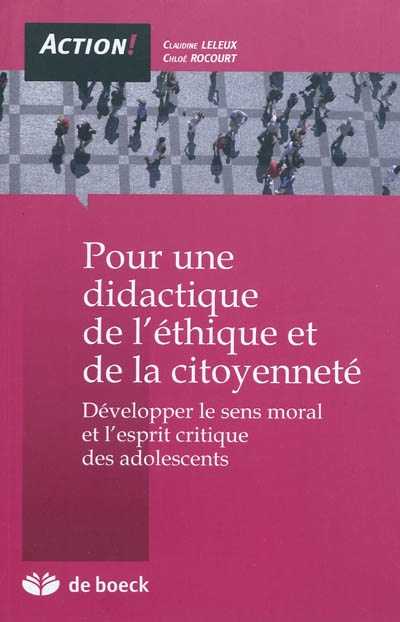 Pour une didactique de l'éthique et de la citoyenneté : développer le sens moral et l'esprit critique des adolescents