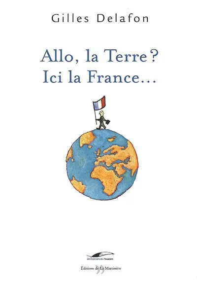 Allo, la Terre ? Ici la France !
