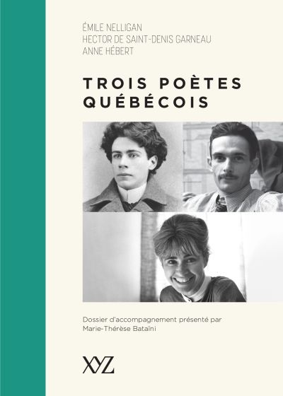 Trois poètes québécois : Émile Nelligan, Hector de Saint-Denys Garneau, Anne Hébert