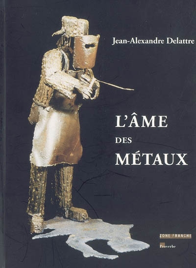 L'âme des métaux :...