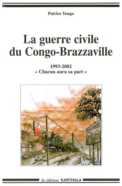 La guerre civile du Congo-Brazzaville, 1993-2002 : chacun aura sa part