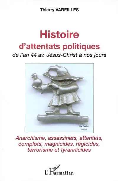 Histoire d'attentats politiques de l'an 44 av. Jésus-Christ à nos jours
