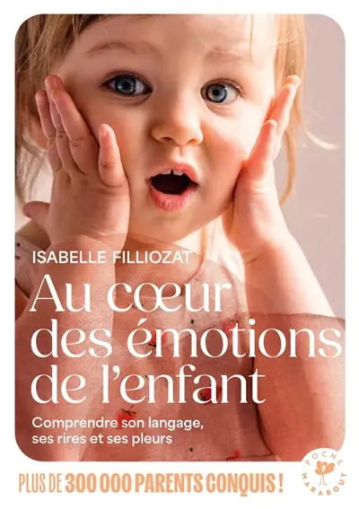 Au coeur des émotions de l'enfant : comprendre son langage, ses rires et ses pleurs