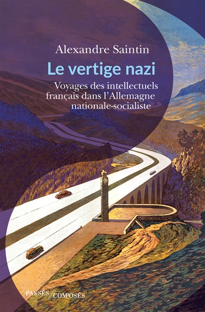 Le vertige nazi : voyages des intellectuels français dans l'Allemagne nationale-socialiste