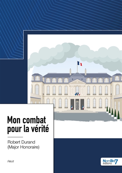 Mon combat pour la vérité : Une page d'Histoire de France revue et corrigée par un contemporain