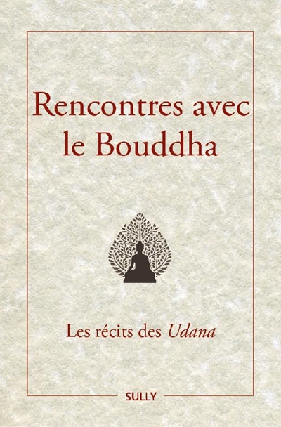 Rencontres avec le Bouddha : les récits des Udana
