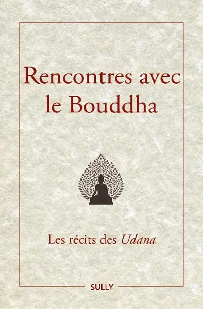Rencontres avec le Bouddha : les récits des Udana