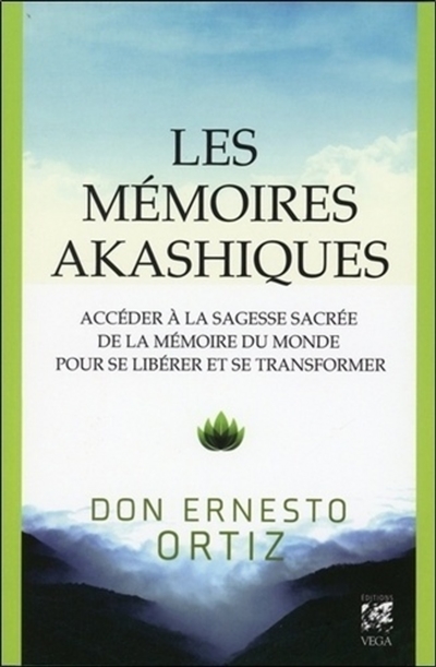 Les mémoires akashiques : accéder à la sagesse sacrée de la mémoire du monde pour se libérer et se transformer