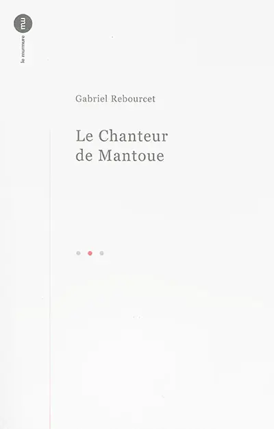 Le chanteur de Mantoue : récit
