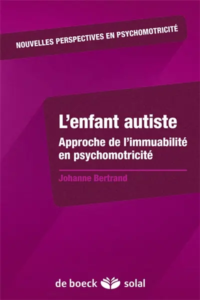 L'enfant autiste : approche de l'immuabilité en psychomotricité