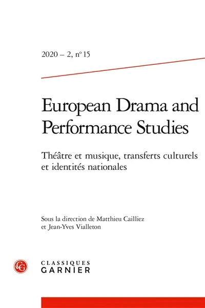 European drama and performance studies, n° 15. Théâtre et musique, transferts culturels et identités nationales