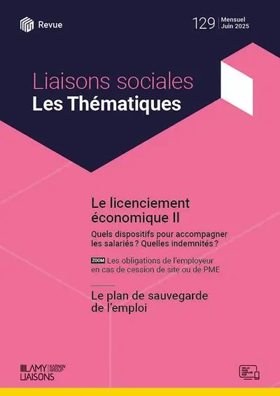 Liaisons sociales. Les thématiques, n° 129. Le licenciement économique II : quels dispositifs pour accompagner les salariés ? Quelles indemnités ?. Le plan de sauvegarde de l'emploi
