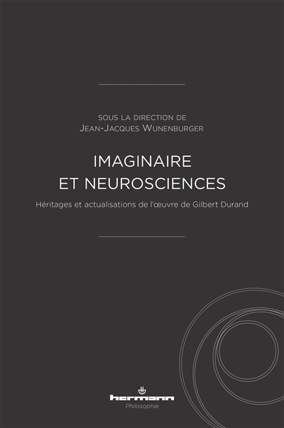 Imaginaire et neurosciences : héritages et actualisations de l'oeuvre de Gilbert Durand