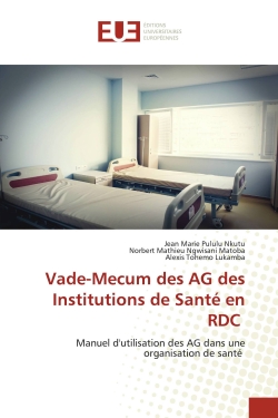 Vade-Mecum des AG des Institutions de Santé en RDC : Manuel d'utilisation des AG dans une organisation de santé
