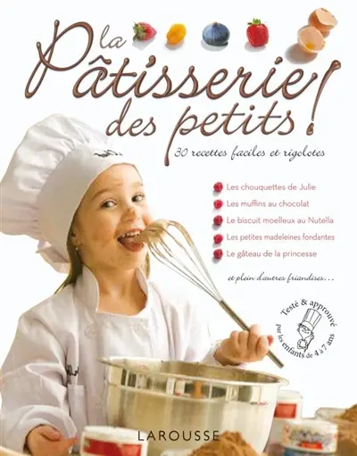 La pâtisserie des petits ! : des recettes faciles et rigolotes