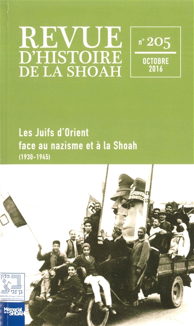 Revue d'histoire de la Shoah, n° 205. Les Juifs d'Orient face au nazisme et à la Shoah (1930-1945)