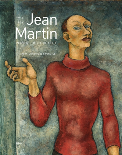Jean Martin, 1911-1996 : peintre de la réalité