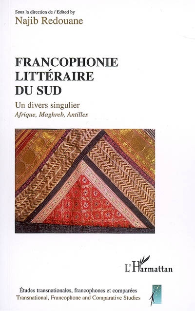 Francophonie littéraire du sud : un divers singulier, Afrique, Maghreb, Antilles