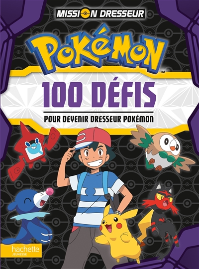 Pokémon : mission dresseur : 100 défis pour devenir dresseur Pokémon -  Librairie Mollat Bordeaux