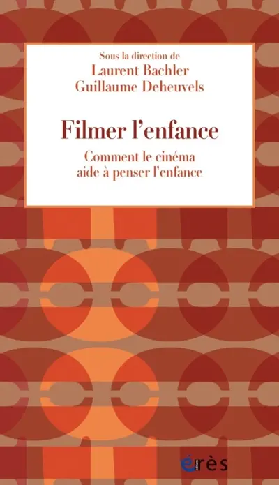 Filmer l'enfance : comment le cinéma aide à penser l'enfance