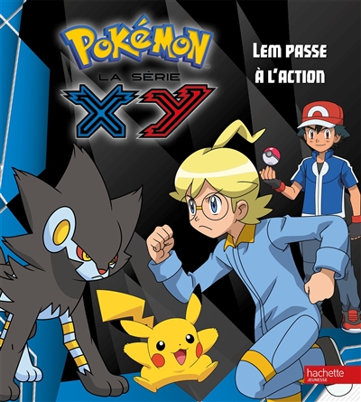 Pokémon : la série XY. Vol. 13. Lem passe à l'action