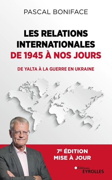 Les relations internationales de 1945 à nos jours : de Yalta à la guerre en Ukraine