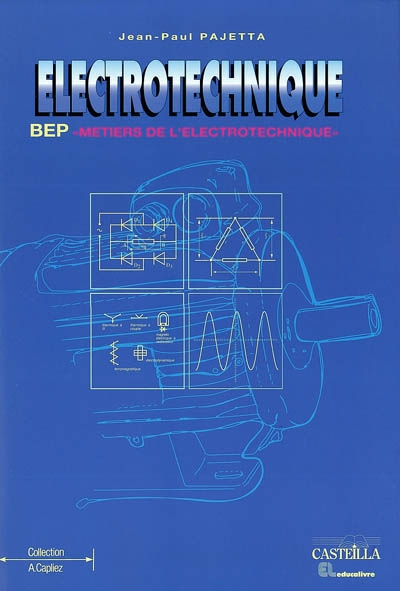 Electrotechnique : seconde et terminale BEP métiers de l'électrotechnique